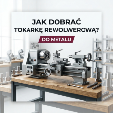 Tokarka rewolwerowa do metalu. 7 rzeczy, które musisz sprawdzić przed zakupem