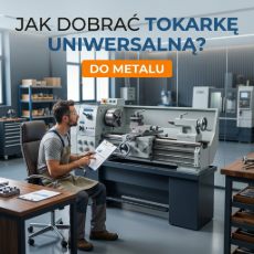 Jak dobrać tokarkę uniwersalną do metalu? Kompletny poradnik dla kupującego