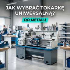 Tokarki uniwersalne do metalu. 8 rzeczy, które musisz sprawdzić przed zakupem
